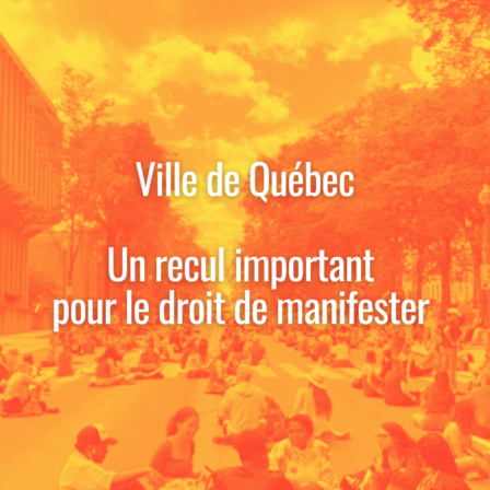 Un recul important pour le droit de manifester dans la ville de Québec
