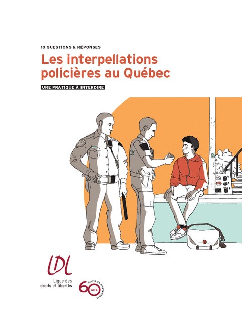Page couverture de la brochure ''Les interpellations policières au Québec, une pratique à interdire. 10 questions et réponses.''